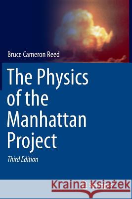 The Physics of the Manhattan Project Bruce Cameron Reed 9783662519868 Springer