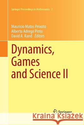 Dynamics, Games and Science II: Dyna 2008, in Honor of Maurício Peixoto and David Rand, University of Minho, Braga, Portugal, September 8-12, 2008 Peixoto, Mauricio Matos 9783662520024 Springer