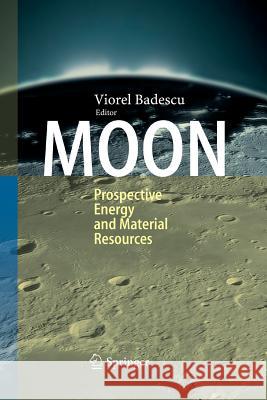 Moon: Prospective Energy and Material Resources Badescu, Viorel 9783662520079 Springer