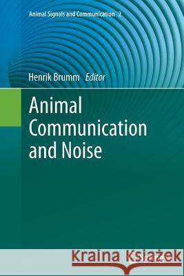 Animal Communication and Noise Henrik Brumm 9783662520307 Springer