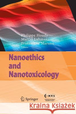 Nanoethics and Nanotoxicology Philippe Houdy Marcel Lahmani Francelyne Marano 9783662520314