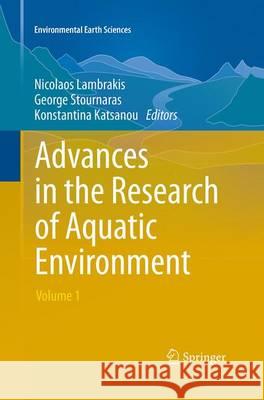 Advances in the Research of Aquatic Environment: Volume 1 Lambrakis, Nicolaos 9783662520529 Springer