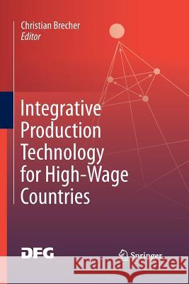 Integrative Production Technology for High-Wage Countries Christian Brecher 9783662520611 Springer