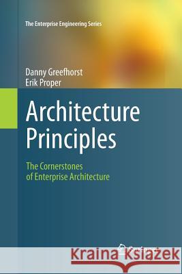 Architecture Principles: The Cornerstones of Enterprise Architecture Greefhorst, Danny 9783662520697 Springer