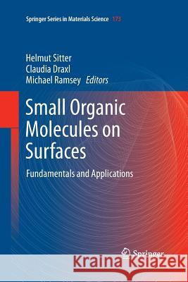 Small Organic Molecules on Surfaces: Fundamentals and Applications Sitter, Helmut 9783662520710 Springer