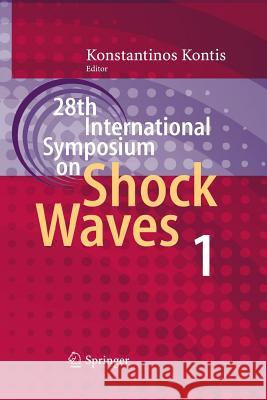 28th International Symposium on Shock Waves: Vol 1 Kontis, Konstantinos 9783662520789 Springer