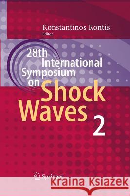 28th International Symposium on Shock Waves: Vol 2 Kontis, Konstantinos 9783662520796 Springer