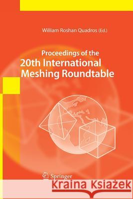 Proceedings of the 20th International Meshing Roundtable William Roshan Quadros 9783662520932 Springer