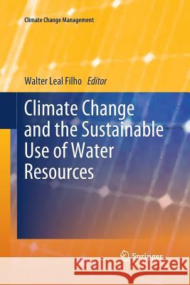 Climate Change and the Sustainable Use of Water Resources Walter Lea 9783662520987 Springer