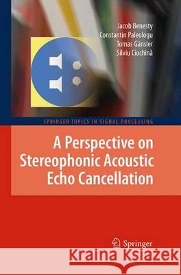 A Perspective on Stereophonic Acoustic Echo Cancellation Jacob Benesty Constantin Paleologu Tomas Gansler 9783662521052 Springer