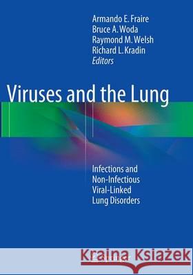 Viruses and the Lung: Infections and Non-Infectious Viral-Linked Lung Disorders Fraire, Armando E. 9783662521151 Springer