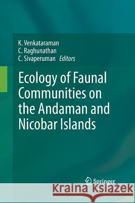 Ecology of Faunal Communities on the Andaman and Nicobar Islands K Venkataraman, Of (National Chemical La C Raghunathan C Sivaperuman 9783662521175 Springer