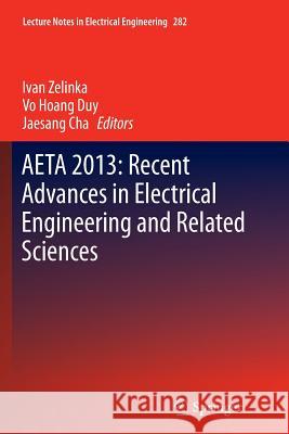Aeta 2013: Recent Advances in Electrical Engineering and Related Sciences Zelinka, Ivan 9783662521267 Springer