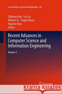 Recent Advances in Computer Science and Information Engineering: Volume 3 Qian, Zhihong 9783662521465