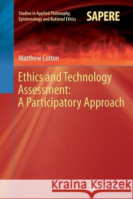 Ethics and Technology Assessment: A Participatory Approach Matthew Cotton 9783662521670