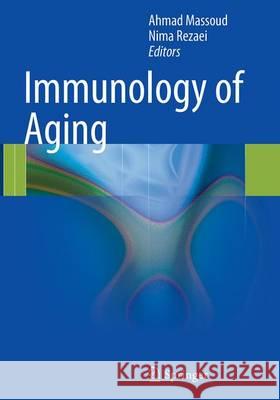 Immunology of Aging Ahmad Massoud Nima Rezaei 9783662521779 Springer