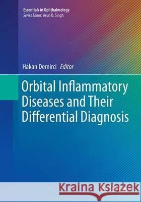 Orbital Inflammatory Diseases and Their Differential Diagnosis Hakan Demirci 9783662521809