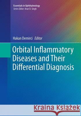 Orbital Inflammatory Diseases and Their Differential Diagnosis Hakan Demirci 9783662521809 Springer