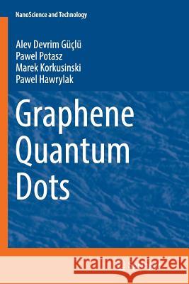 Graphene Quantum Dots Alev Devrim Guclu Pawel Potasz Marek Korkusinski 9783662521885