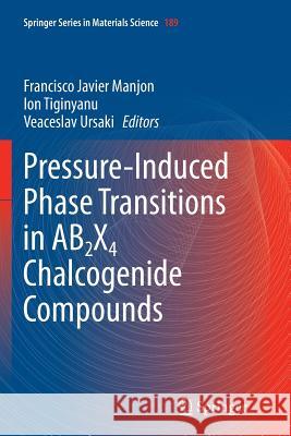 Pressure-Induced Phase Transitions in Ab2x4 Chalcogenide Compounds Manjon, Francisco Javier 9783662521892