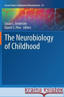 The Neurobiology of Childhood Susan L. Andersen Daniel S. Pine 9783662521953 Springer