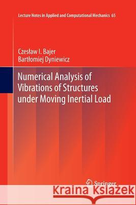 Numerical Analysis of Vibrations of Structures Under Moving Inertial Load Bajer, Czeslaw I. 9783662521984 Springer