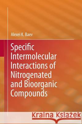 Specific Intermolecular Interactions of Nitrogenated and Bioorganic Compounds Alexei K. Baev 9783662522004 Springer
