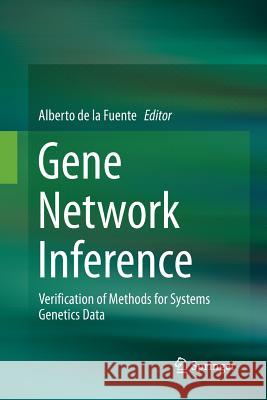 Gene Network Inference: Verification of Methods for Systems Genetics Data Fuente, Alberto 9783662522042 Springer