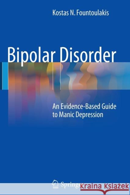 Bipolar Disorder: An Evidence-Based Guide to Manic Depression Fountoulakis, Kostas N. 9783662522165