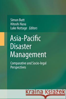 Asia-Pacific Disaster Management: Comparative and Socio-Legal Perspectives Butt, Simon 9783662522271 Springer