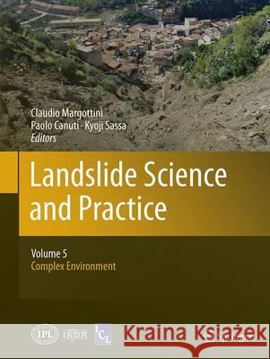 Landslide Science and Practice: Volume 5: Complex Environment Margottini, Claudio 9783662522325 Springer