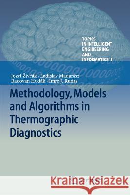 Methodology, Models and Algorithms in Thermographic Diagnostics Jozef I Radovan Hudak Ladislav Madarasz 9783662522349 Springer