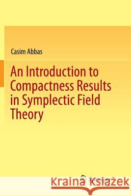 An Introduction to Compactness Results in Symplectic Field Theory Casim Abbas 9783662522448 Springer
