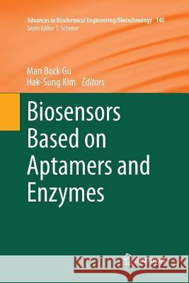 Biosensors Based on Aptamers and Enzymes Man Bock Gu Hak-Sung Kim 9783662522455 Springer