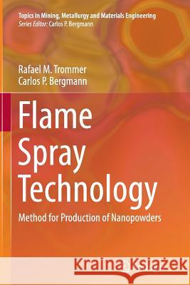 Flame Spray Technology: Method for Production of Nanopowders Trommer, Rafael M. 9783662522585 Springer