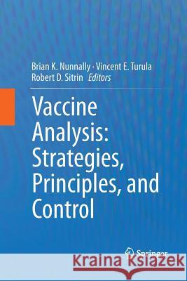 Vaccine Analysis: Strategies, Principles, and Control Brian K. Nunnally Vincent E. Turula Robert D. Sitrin 9783662522660