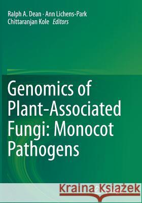 Genomics of Plant-Associated Fungi: Monocot Pathogens Ralph a. Dean Ann Lichens-Park Chittaranjan Kole 9783662522776 Springer