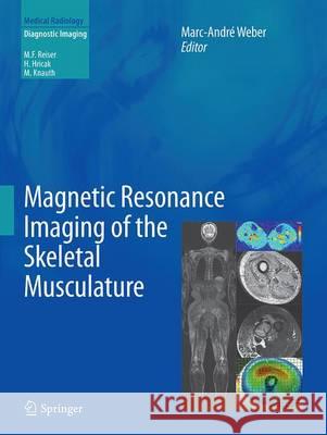 Magnetic Resonance Imaging of the Skeletal Musculature Marc-Andre Weber 9783662522783 Springer