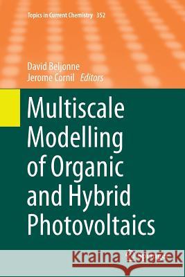 Multiscale Modelling of Organic and Hybrid Photovoltaics David Beljonne Jerome Cornil 9783662522813 Springer