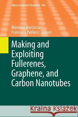 Making and Exploiting Fullerenes, Graphene, and Carbon Nanotubes Massimo Marcaccio Francesco Paolucci 9783662522905 Springer