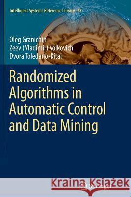 Randomized Algorithms in Automatic Control and Data Mining Oleg Granichin Zeev Vladimir Volkovich Dvora Toledano-Kitai 9783662522912 Springer