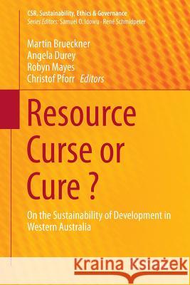 Resource Curse or Cure ?: On the Sustainability of Development in Western Australia Brueckner, Martin 9783662522936