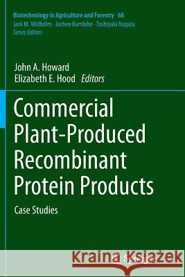 Commercial Plant-Produced Recombinant Protein Products: Case Studies Howard, John a. 9783662522950