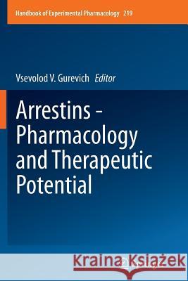 Arrestins - Pharmacology and Therapeutic Potential Vsevolod V. Gurevich 9783662522998 Springer