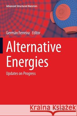 Alternative Energies: Updates on Progress Ferreira, Germán 9783662523063
