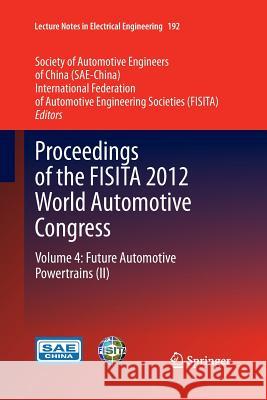 Proceedings of the Fisita 2012 World Automotive Congress: Volume 4: Future Automotive Powertrains (II) Sae-China 9783662523131