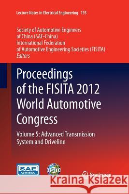 Proceedings of the Fisita 2012 World Automotive Congress: Volume 5: Advanced Transmission System and Driveline Sae-China 9783662523148 Springer
