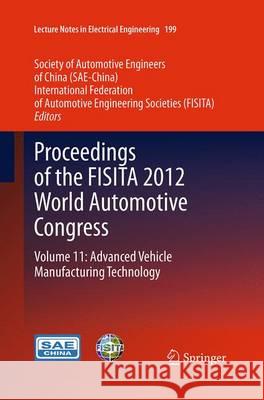 Proceedings of the Fisita 2012 World Automotive Congress: Volume 11: Advanced Vehicle Manufacturing Technology Sae-China 9783662523193 Springer