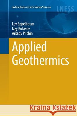 Applied Geothermics Lev Eppelbaum Izzy Kutasov Arkady Pilchin 9783662523216 Springer