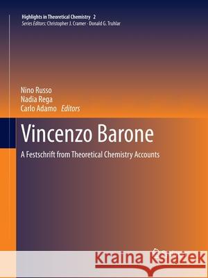 Vincenzo Barone: A Festschrift from Theoretical Chemistry Accounts Russo, Nino 9783662523285